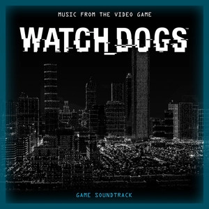 Album cover Watch Dogs (Music from the Video Game) [Original Game Soundtrack]
