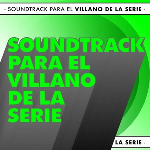 Album cover Soundtrack para el villano de la serie