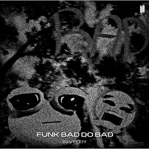 Track cover FUNK BAD DO BAD