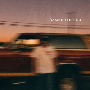 Track cover Damned If I Do