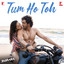 Tum Ho Toh (From Saiyaara)