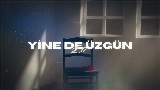 Video cover Yine de Üzgün 2.0