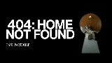 Video cover 404: HOME NOT FOUND