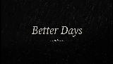 Video cover Better Days