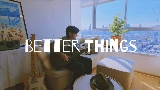 Video cover Better Things