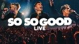 Video cover So So Good - Live