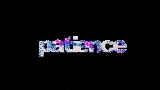 Video cover Patience