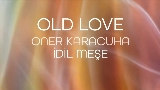 Video cover OLD LOVE