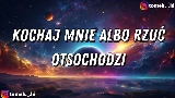 Video cover Kochaj Mnie Albo Rzuć
