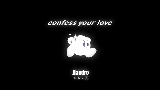 Video cover Confess Your Love
