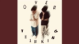 Video cover Overthinking