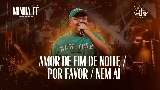 Video cover Amor de Fim de Noite / Por Favor / Nem Aí - Ao Vivo