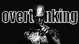 Video cover Overthinking