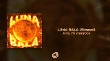 Video cover LUNA BALA - Slowed