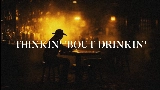 Video cover Thinkin' 'Bout Drinkin'