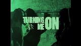 Video cover Turning Me On