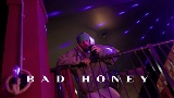 Video cover BAD HONEY
