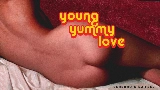 Video cover Young Yummy Love