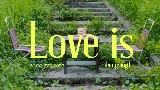 Video cover Love is