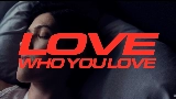 Video cover Love Who You Love