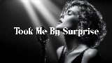 Video cover Took Me by Surprise