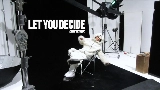 Video cover LET YOU DECIDE