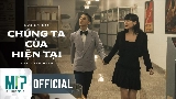 Video cover Chúng Ta Của Hiện Tại