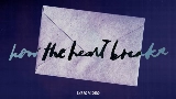 Video cover how the heart breaks