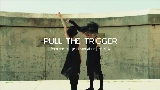 Video cover PULL THE TRIGGER