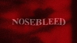 Video cover NOSEBLEED
